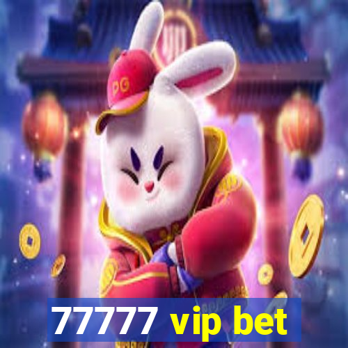 77777 vip bet